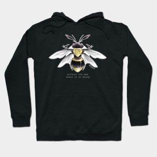 without the bee there is no being Hoodie